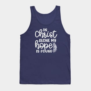 In Christ Alone My Hope Is Found Christian Faith Tank Top